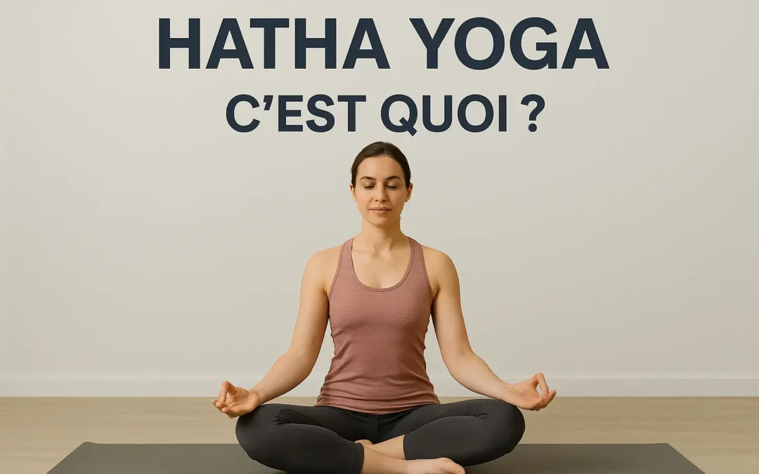 Hatha yoga : c’est quoi ?