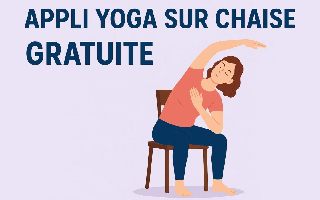 Quelles sont les meilleures applis de yoga sur chaise gratuite ?