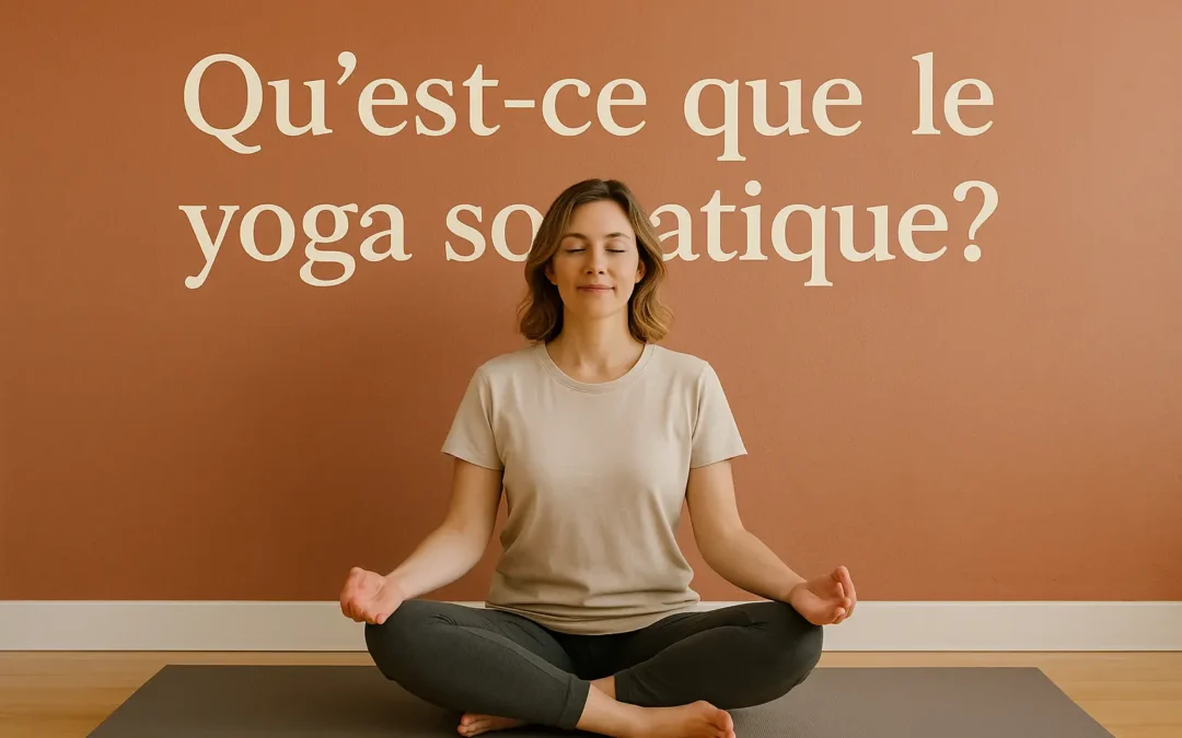 Qu’est-ce que le yoga somatique ?
