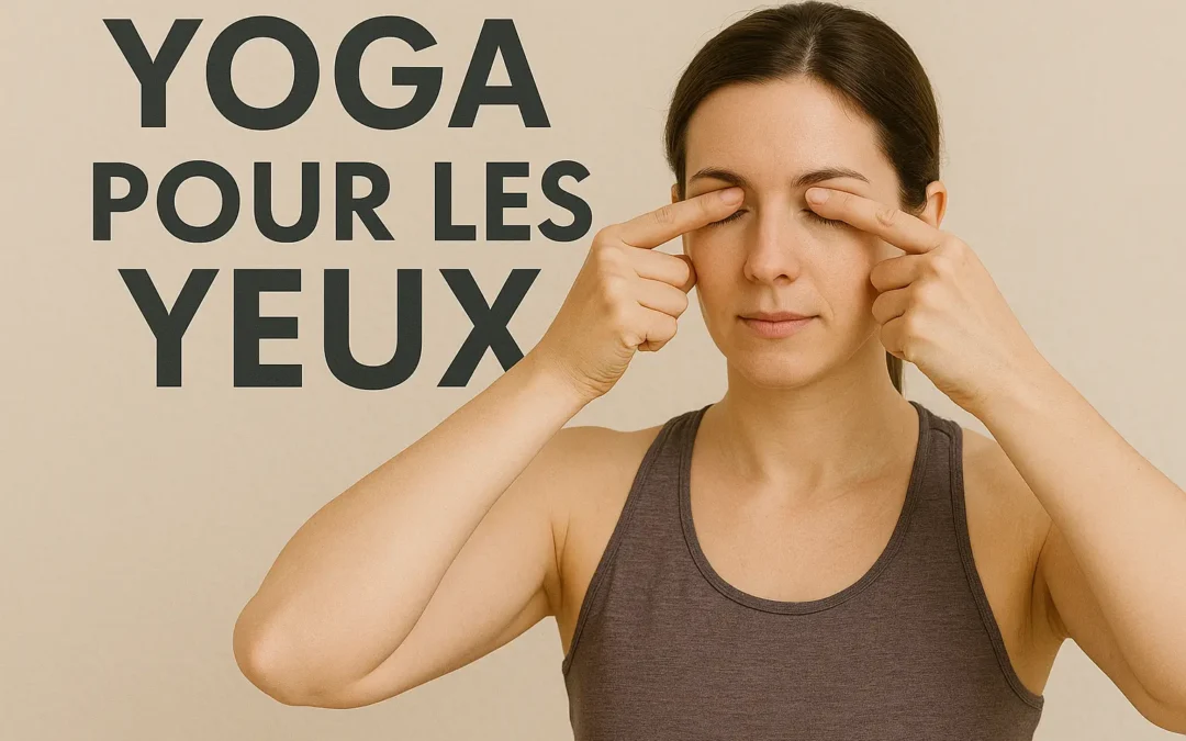 Quel exercice de yoga pour les yeux peut-on faire ?