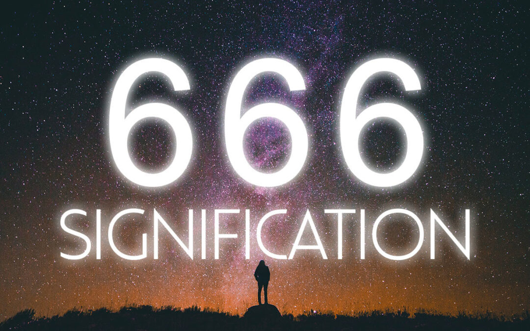 Que signifie réellement le nombre 666 sur le plan spirituel ?